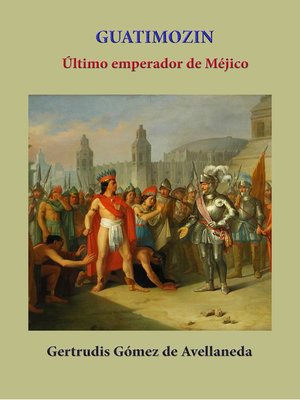 cover image of Guatimozin ultimo emperador de Méjico